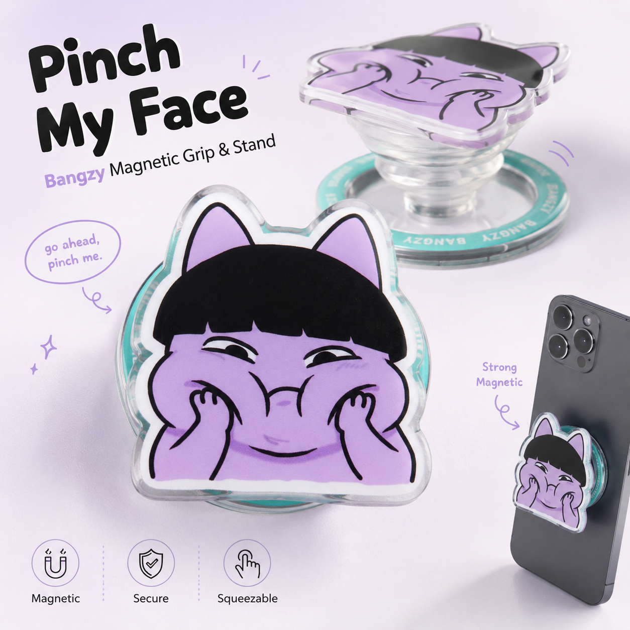 Pinch My Face – Bangzy Magnetic Grip & Stand